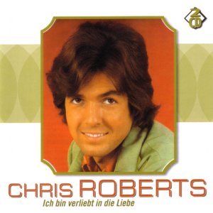 Chris Roberts - Ich Bin Verliebt In Die Liebe 300x300