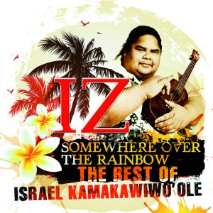 Israel Kamakawiwoole - Somewhere Over The Rainbow (The Best Of) (2011) 3x3