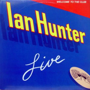 Ian Hunter - Welcome To The Club (1980 live) (LP)